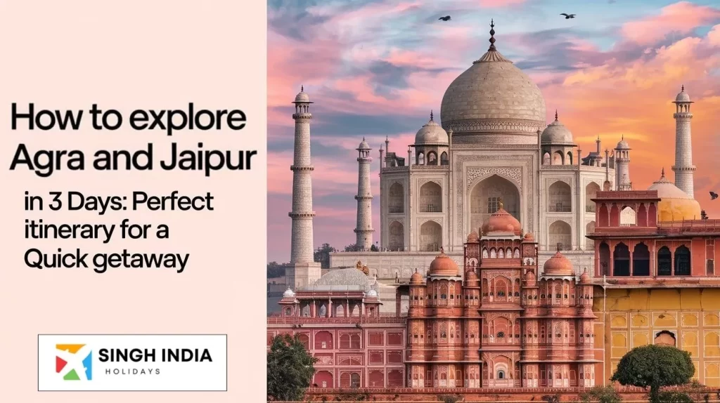 Explore Agra and Jaipur in 3 days